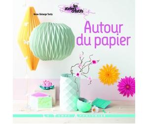 Autour du papier - Anne-Solange Tardy - Le Temps Apprivoise - broché - Guide