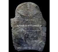 Autour Du Petit-Chasseur - L'archéologie Aux Sources Du Rhône (1941-2011)