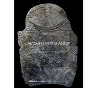 Autour Du Petit-Chasseur - L'archéologie Aux Sources Du Rhône (1941-2011)