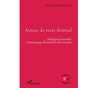 Autour du texte théâtral – Analyses de spectacles et témoignages du travail de mise en scène