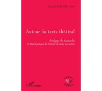 Autour du texte théâtral – Analyses de spectacles et témoignages du travail de mise en scène