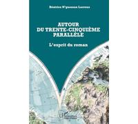 Autour du trente-cinquième parallèle: L’esprit du roman