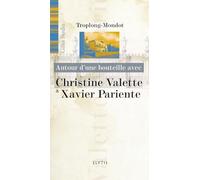 Autour d'une bouteille avec Christine Valette & Xavier Pariente