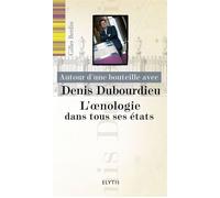 Autour d'une bouteille avec Denis Dubourdieu - L'Oenologie d L’œnologie dans tous ses états - Gilles Berdin - Elytis Eds - broché - Livre