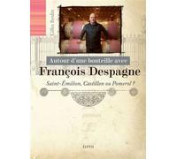 Autour d'une bouteille avec François Despagne - Gilles Berdin - Elytis Eds - broché - Guide