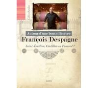 Autour D'une Bouteille Avec François Despagne - Saint-Emilion, Castillon Ou Pomerol ?