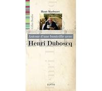 Autour d'une bouteille avec Henri Duboscq
