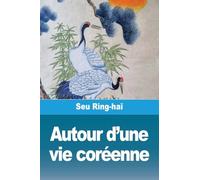Autour d'une vie coréenne