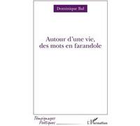 Dominique Bal – Autour d'une vie, des mots en farandole – Poésie – Broché