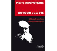 Autour d'une vie - memoires d'un revolutionnaire - Petr Alekseevitch Kropotkine - Du Sextant - broché - Essai