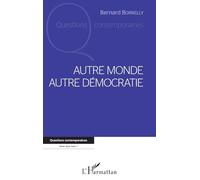 Bernard Borrelly – Autre Monde Autre Démocratie – Broché