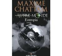 Maxime Chattam – Autre-Monde, Tome 4 : Entropia – Broché
