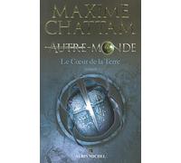Maxime Chattam – Autre-Monde, Tome 3 : Le Cœur de la Terre – broché