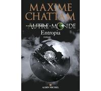 Autre-monde - tome 4 Entropia - Maxime Chattam - Albin Michel - broché - Roman