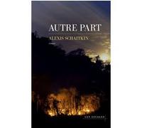 Autre part Alice Delarbre (Traduction), Alexis Schaitkin (Auteur)