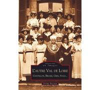 Autre Val de Loire (L') De Briare à Sully-sur-Loire - Jérôme Baconin - Nouvelles Editions Sutton - broché - Beau livre