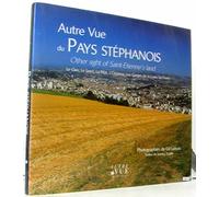 Autre vue du pays stéphanois: Le Gier, Le Jarez, Le Pilat, L'Ondaine, Les Gorges de la Loire, Le Forez, édition bilingue français-anglais
