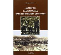 Autrefois la vie fluviale dans les Pyrénées centrales