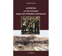 Autrefois la vie fluviale dans les Pyrénées centrales