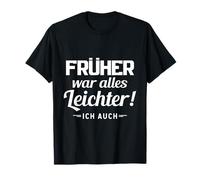 Autrefois, tout était plus léger moi aussi T-Shirt