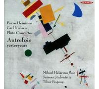 Autrefois (Yesteryears): Flute Concertos By Paavo Heininen & Carl Nielsen