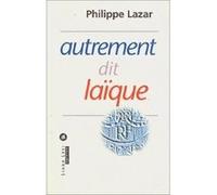 Autrement dit laïque Philippe Lazar (Auteur)