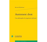Autrement droit: Une philosophie du jugement judiciaire