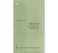 Autrement - Lecture D'autrement Qu'être Ou Au-Delà De L'essence D'emmanuel Levinas