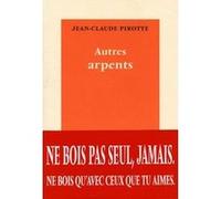 Autres arpents Jean-Claude Pirotte (Auteur)