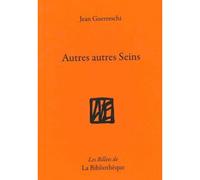 Autres autres seins - Jean Guerreschi - La Bibliotheque - broché - Roman