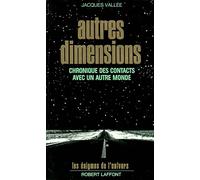 Autres dimensions : Chronique des contacts avec un autre monde