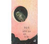 Autres jeux avec le feu Linda Lê (Auteur)