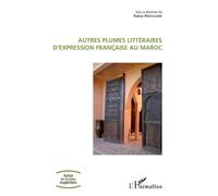 Autres plumes littéraires d'expression française au Maroc - Rabia Redouane - L'harmattan - broché - Essai