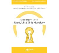 Autres regards sur Les essais de Montaigne Livre III - FERRER VERONIQUE/VIN - Atlande Eds - broché - Scolaire / Universitaire