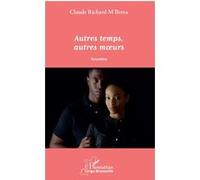 Autres temps, autres moeurs Nouvelles - Claude-Richard M'Bissa - L'harmattan - broché - Nouvelles