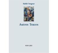 Autres traces, évocations - Habib Tangour - Non Lieu - broché - Poésie