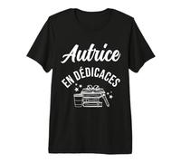 Autrice en dédicaces - pour écrivaine en Salon ou librairie T-Shirt Haut de Gamme