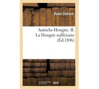 Autriche-Hongrie. II. La Hongrie millénaire