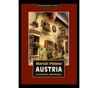 Autriche. Sur les traces des Habsbourg. Trésors et secrets de la dynastie. Un guide subjectif