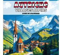 Autriche - Villages alpins: Livre de coloriage anti-stress pour adultes - 40 illustrations uniques de paysages de villages apaisants.