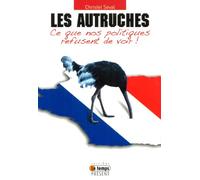 Autruches - Ce que nos politiques refusent voir !