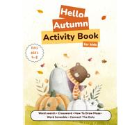 Autumn Activity Book for Kids Ages 4-8: Fun Fall Coloring Pages, Mazes, Counting Games, and Writing Prompts for Learning and Creativity