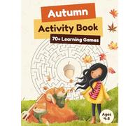 Autumn Activity Book for Kids Ages 4-8: Fun Fall Learning Games, Puzzles & Coloring Pages for Brain Development.: Over 100 Engaging Autumn-Themed ... Activities for Hours of Screen-Free Fun