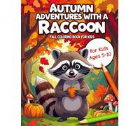 Autumn Adventures with a Raccoon - Fall Coloring Book for Kids: Autumn coloring pages with a curious raccoon, pumpkins, leaves, mushrooms and forest ... perfect for home, school and fall creativity
