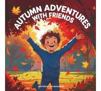 Autumn Adventures with Friends: A Heartwarming Fall Story About Friendship, Fun, and Autumn Leaves