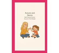 Autumn and Nonna: Best Friends Forever: Autumn's First Reader