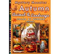 Autumn Animals & Landscape Mystery Mosaic Color by Number for Adults and Teens: Fall Season Coloring Book with Cozy Scenes and Wildlife Designs