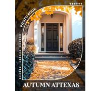 Autumn at Texas Photo Book: 40 Stunning Images Capturing Texas Fall Colors And Scenic Landscapes