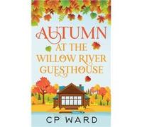 Autumn at the Willow River Guesthouse - CP Ward - Draft2Digital - Livre en Anglais CP WardCP Ward (Auteur)