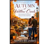 Autumn at Willow Cr Heartwarming Small-Town Romance About Second Chances, Healing, and Choosing Love When It Matters Most